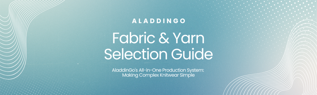 Fabric & Yarn Selection Guide